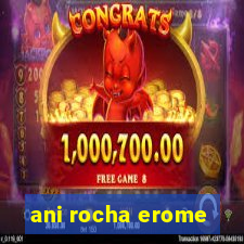 ani rocha erome